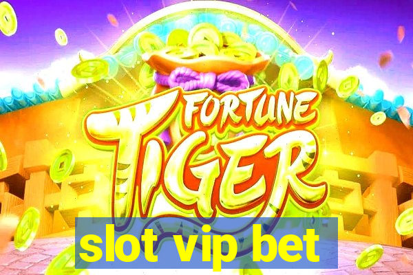 slot vip bet