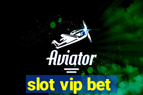 slot vip bet