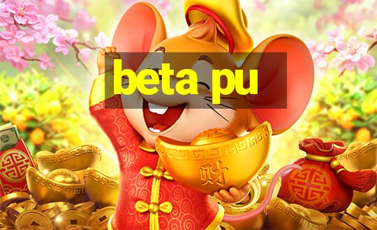 beta pu