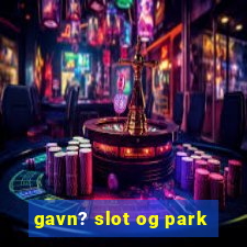 gavn? slot og park