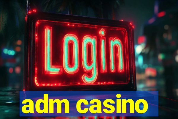 adm casino