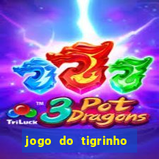 jogo do tigrinho que da bonus sem deposito