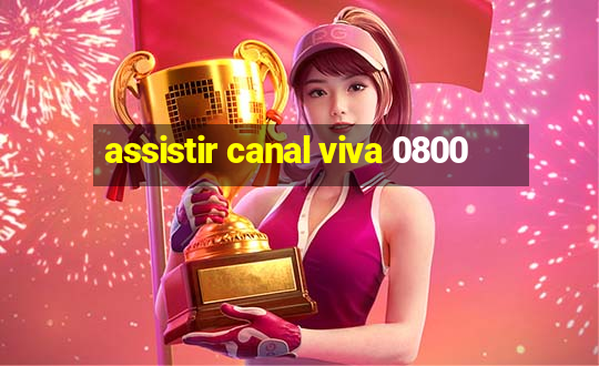 assistir canal viva 0800