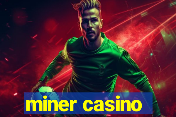 miner casino