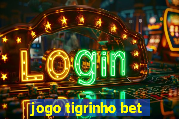 jogo tigrinho bet