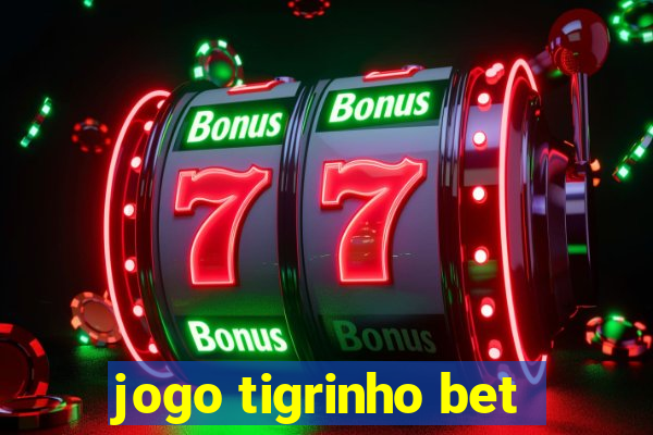 jogo tigrinho bet