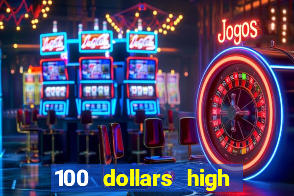 100 dollars high roller casino las vegas nevada