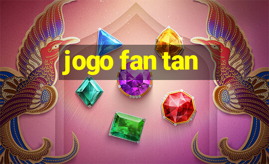 jogo fan tan