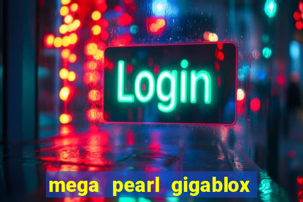 mega pearl gigablox slot free play