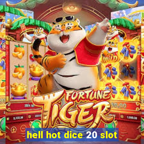 hell hot dice 20 slot