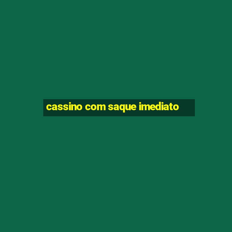 cassino com saque imediato