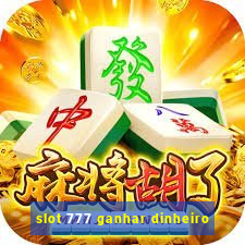 slot 777 ganhar dinheiro