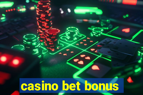 casino bet bonus