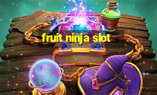 fruit ninja slot