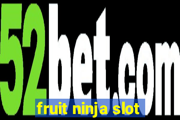 fruit ninja slot