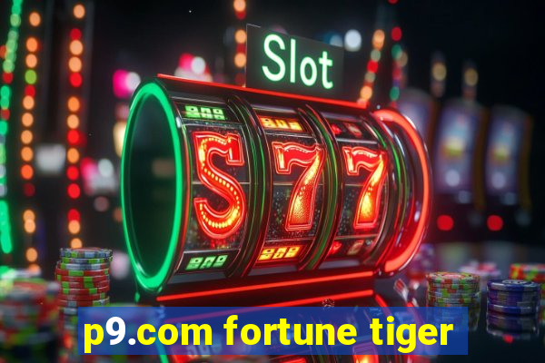 p9.com fortune tiger