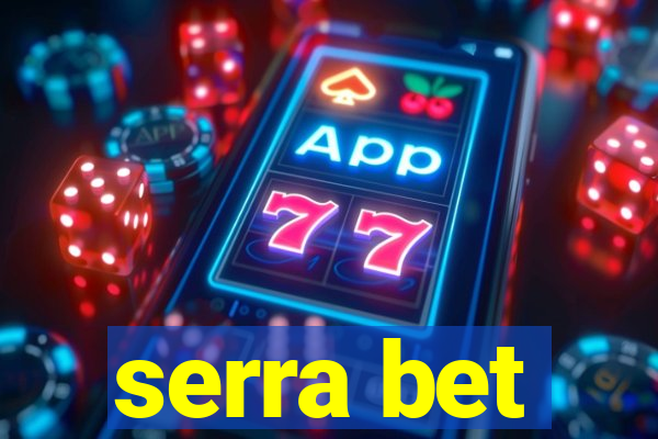 serra bet