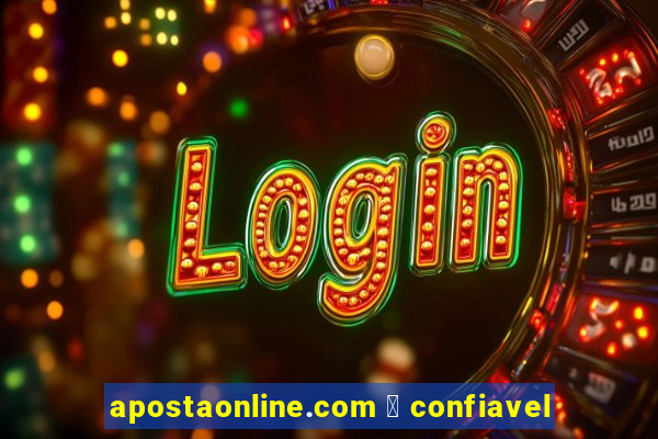 apostaonline.com 茅 confiavel