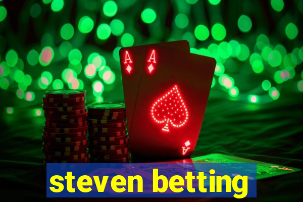 steven betting