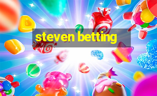 steven betting