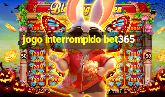 jogo interrompido bet365