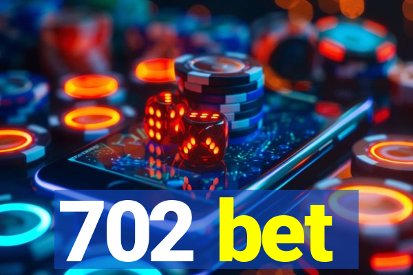 702 bet