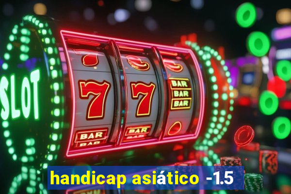 handicap asiático -1.5