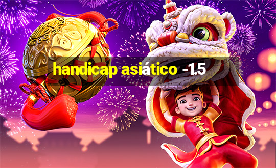 handicap asiático -1.5