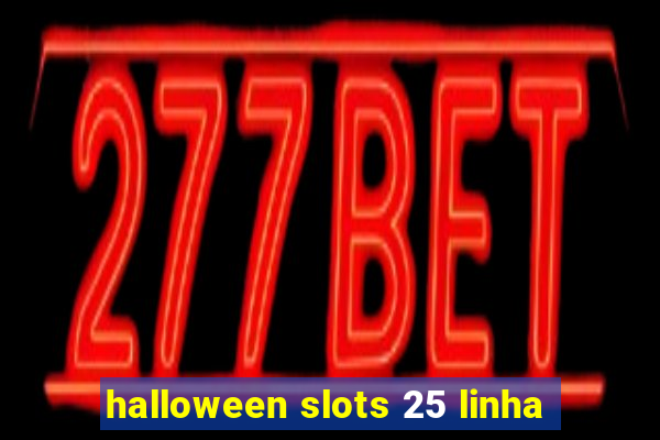 halloween slots 25 linha