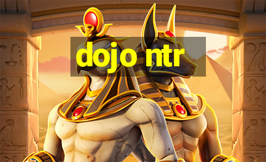 dojo ntr