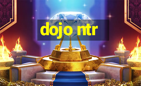 dojo ntr