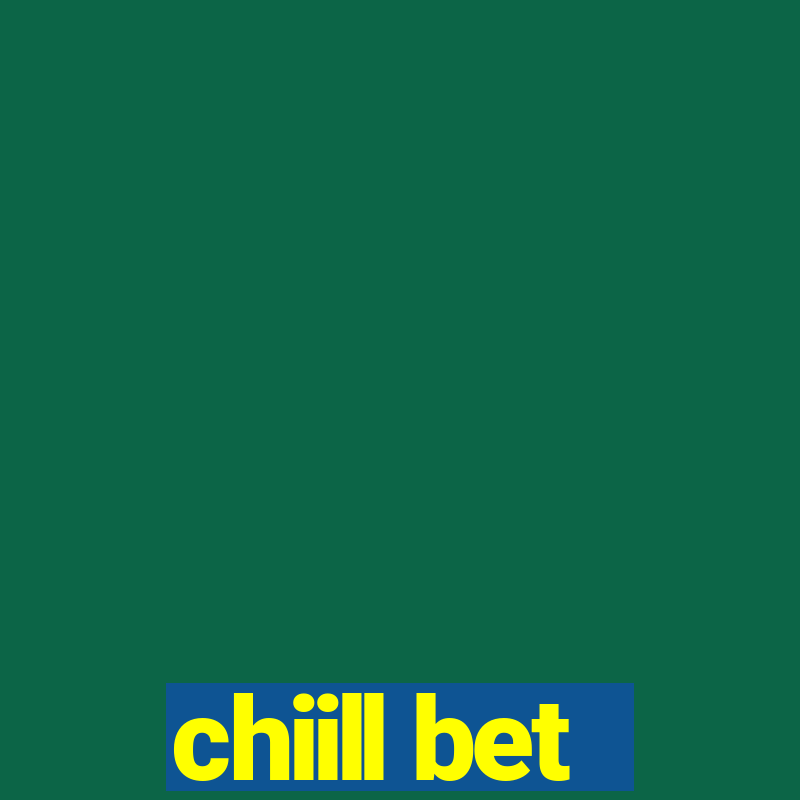 chiill bet