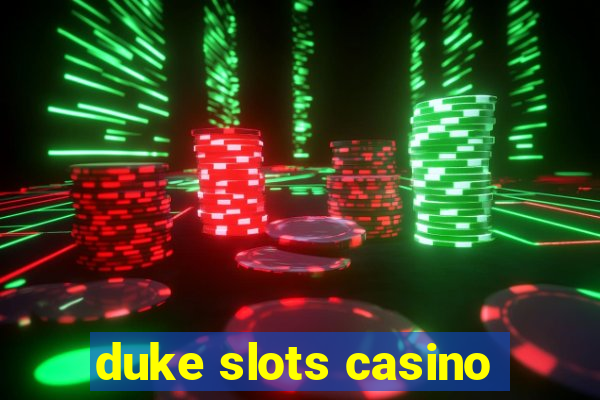 duke slots casino