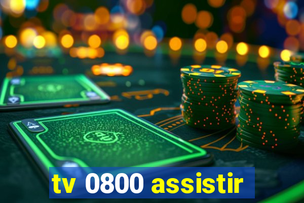 tv 0800 assistir