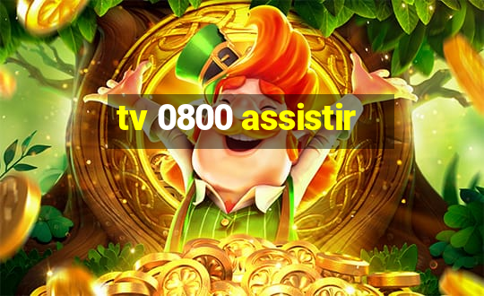 tv 0800 assistir