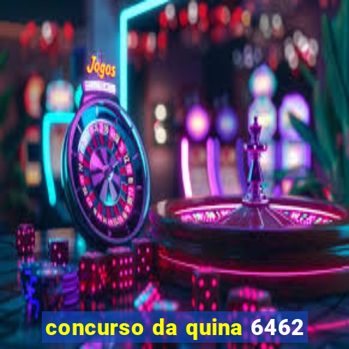 concurso da quina 6462