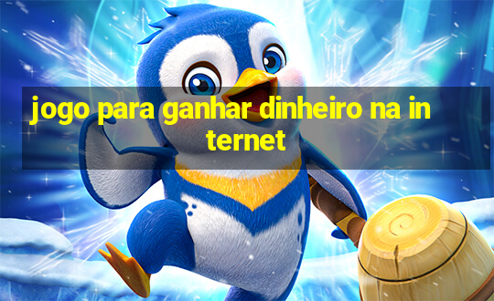 jogo para ganhar dinheiro na internet