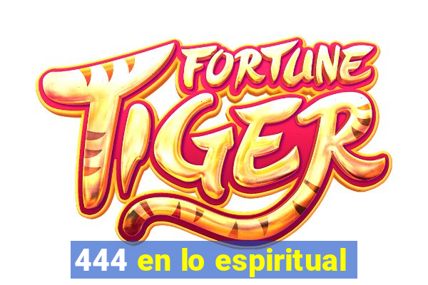 444 en lo espiritual