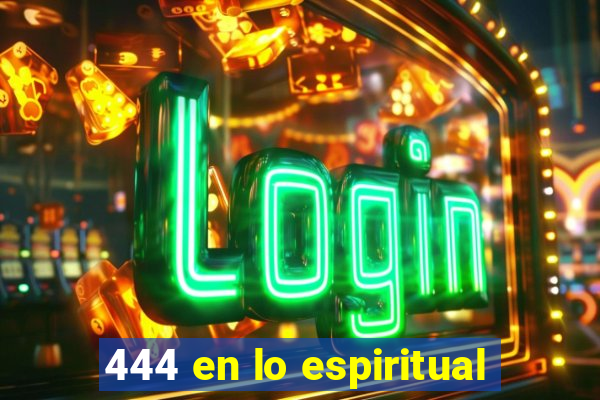 444 en lo espiritual