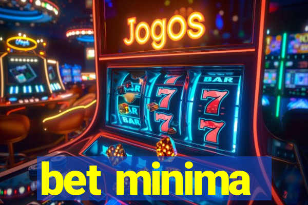 bet minima