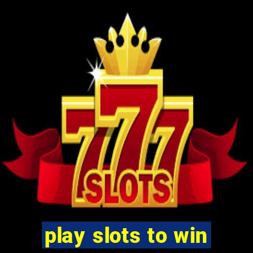 play slots to win