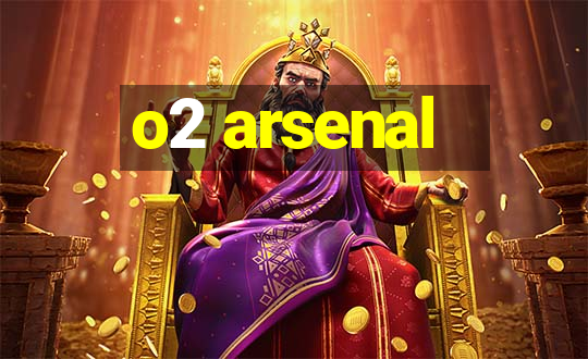 o2 arsenal