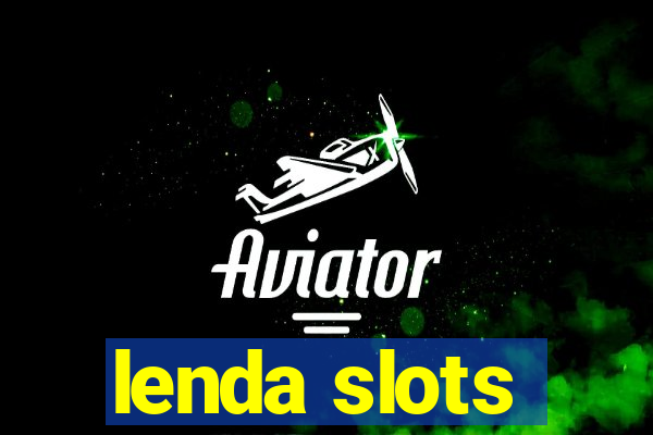 lenda slots