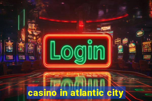 casino in atlantic city