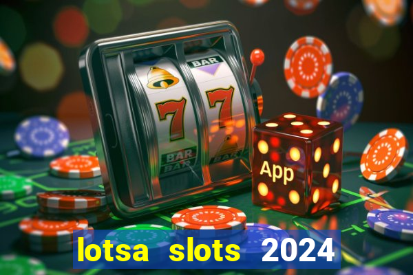 lotsa slots 2024 paga mesmo