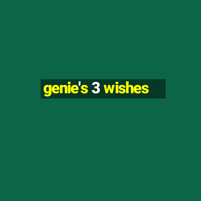 genie's 3 wishes