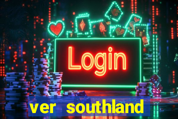 ver southland online gratis