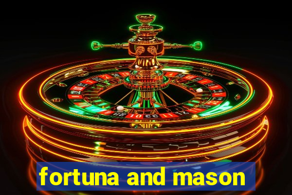 fortuna and mason