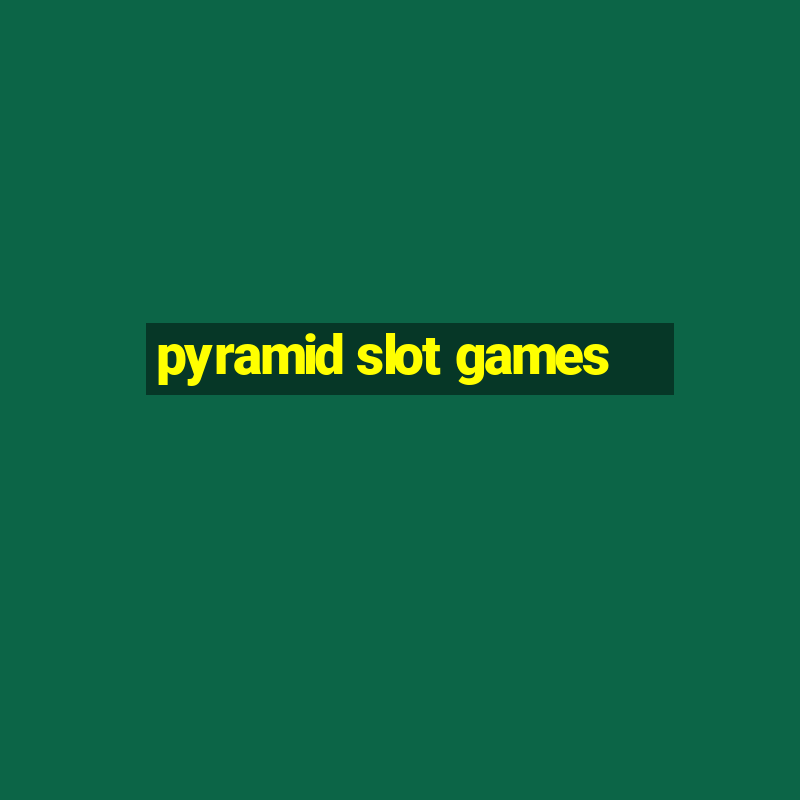 pyramid slot games