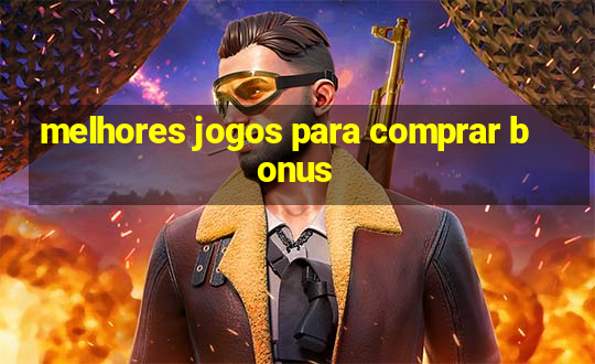 melhores jogos para comprar bonus